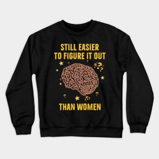 Still easier to figure it out than women Crewneck Sweatshirt